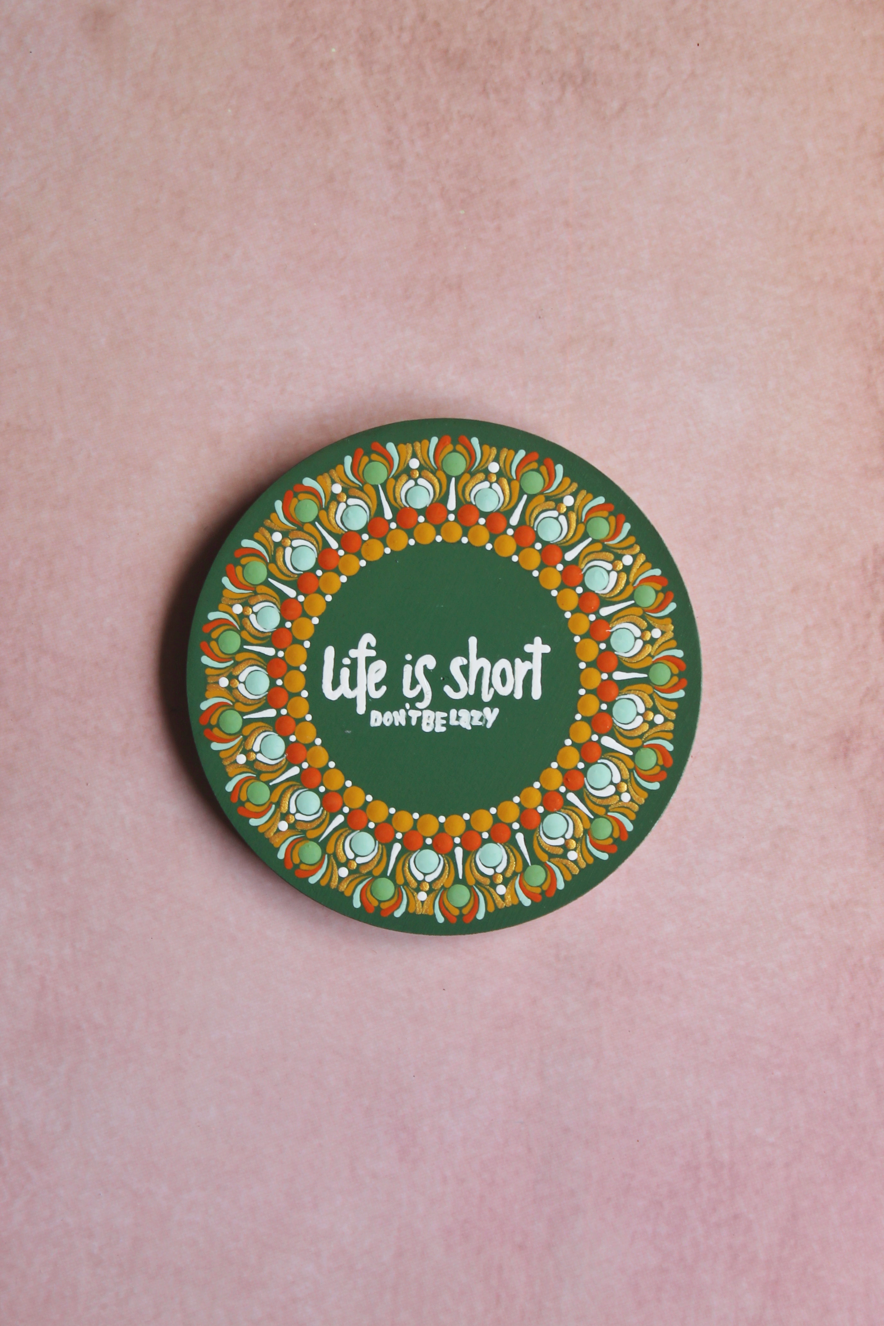 Life Is Short hand-painted dot mandala round fridge magnet